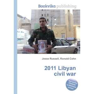  2011 Libyan civil war Ronald Cohn Jesse Russell Books