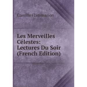 Les Merveilles CÃ©lestes Lectures Du Soir (French Edition) Camille 