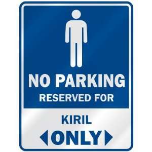 NO PARKING RESEVED FOR KIRIL ONLY  PARKING SIGN 
