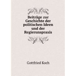   Ideen und der Regierunspraxis Gottfried Koch  Books