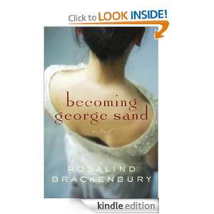 Becoming George Sand A novel Rosalind Brackenbury  