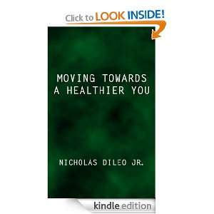 Moving Towards a Healthier You Nicholas DiLeo Jr  Kindle 