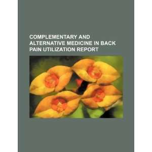   back pain utilization report (9781234532901) U.S. Government Books