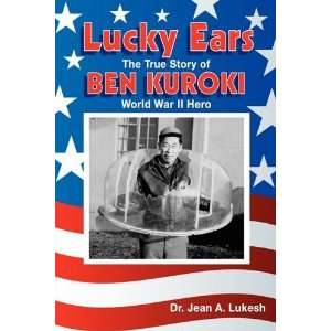   of Ben Kuroki, World War II Hero [Paperback] Jean A Lukesh Books