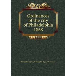  of the city of Philadelphia 1868. 1 Philadelphia (Pa.). City 