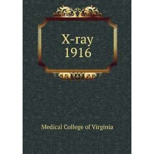 X ray. 1916 Medical College of Virginia Books