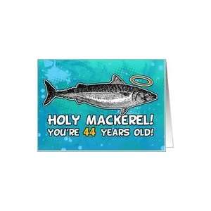  44 years old   Birthday   Holy Mackerel Card Toys & Games