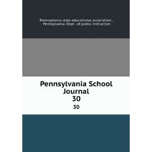  Pennsylvania School Journal. 30 Pennsylvania. Dept . of public 