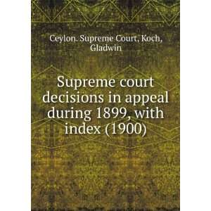 Supreme court decisions in appeal during 1899, with index 