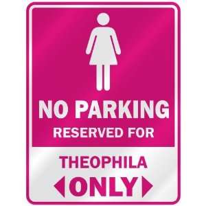  NO PARKING  RESERVED FOR THEOPHILA ONLY  PARKING SIGN 