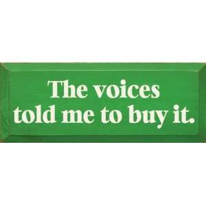  The Voices Told Me To Buy It Wooden Sign