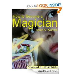 How to Become a Magician Aaron A. Warford  Kindle Store