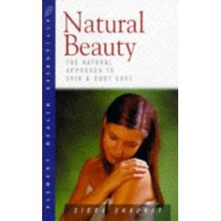 Natural Beauty The Natural Approach to Skin and Body Care (Health 