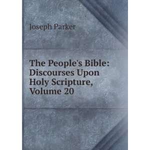   Bible Discourses Upon Holy Scripture, Volume 20 Joseph Parker Books