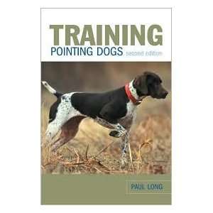 Training Pointing Dogs by Paul Long by Paul Long Books