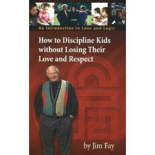   Kids without Losing Their Love and Respect by Jim Fay (Jan 10, 2004