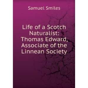 com Life of a Scotch naturalist Thomas Edward, associate of the Linn 