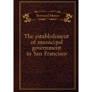  The establishment of municipal government in San Francisco 
