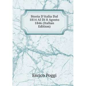   italia Dal 1814 Al Di 8 Agosto 1846 (Italian Edition) Enrico Poggi