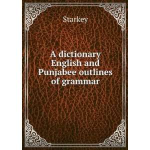 dictionary English and Punjabee outlines of grammar Starkey  