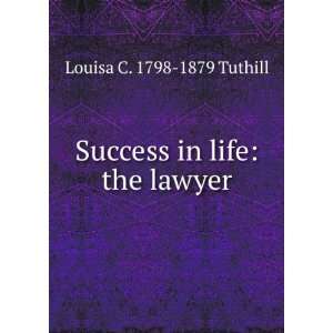  Success in life the lawyer Louisa C. 1798 1879 Tuthill 