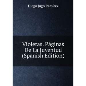   PÃ¡ginas De La Juventud (Spanish Edition) Diego Jugo RamÃ­rez