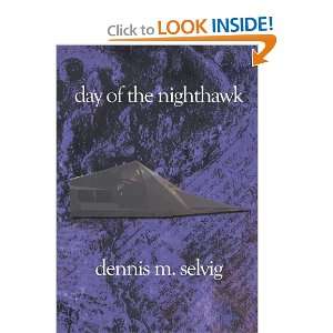  Day of the NightHawk (9781588981370) Dennis M. Selvig 
