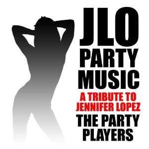   Party Music   A Tribute to Jennifer Lopez The Party Players Music