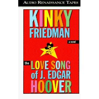  Love Song of J Edgar Hoover A Novel (Kinky Friedman 