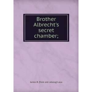 Brother Albrechts secret chamber;