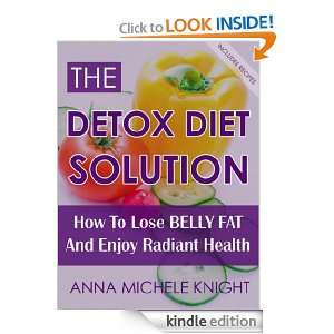   Detox Diet Solution (How To Lose Belly Fat and Enjoy Radiant Health