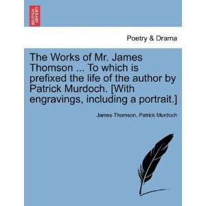  The Works of Mr. James Thomson  To which is prefixed 