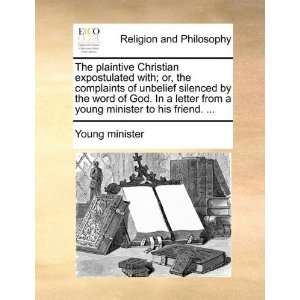 , the complaints of unbelief silenced by the word of God. In a letter 