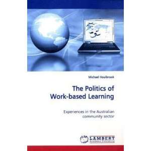 The Politics of Work based Learning Experiences in the 