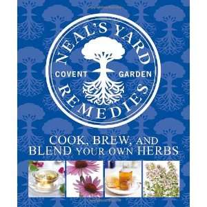  Neals Yard Remedies Cook, Brew & Blend Your Own Herbs 