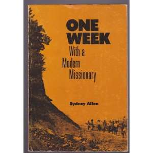  One week with a modern missionary Sydney Allen Books