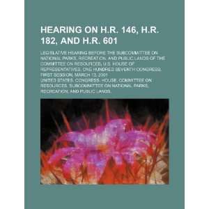com Hearing on H.R. 146, H.R. 182, and H.R. 601 legislative hearing 