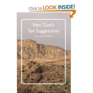  Not Gods Ten Suggestions (9781439264775) Rev. Ken Dewalt 