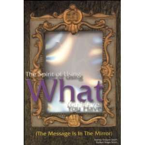  The Spirit of Using What you Have (The Message Is In The 