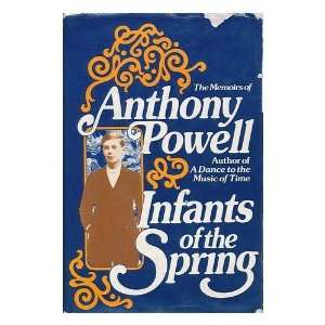  Infants of the Spring The Memoirs of Anthony Powell 