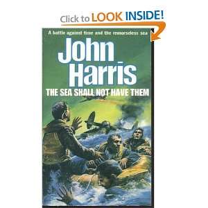 The Sea Shall Not Have Them (9781855015807) John Harris 