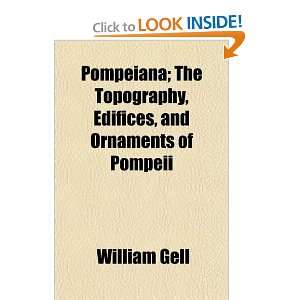  Pompeiana; The Topography, Edifices, and Ornaments of 