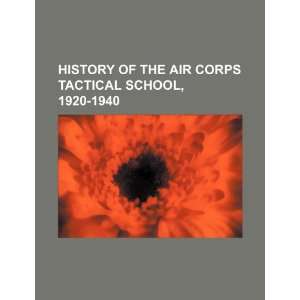   Tactical School, 1920 1940 (9781234456788) U.S. Government Books