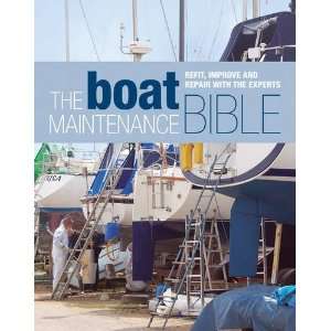  The Boat Maintenance Bible Refit, Improve and Repair with 