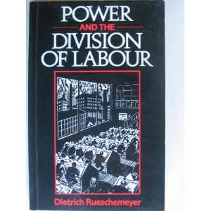  Power and the Division of Labor (9780804713252) Dietrich 