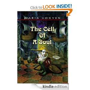 The Cell of a Soul Maria Logven  Kindle Store