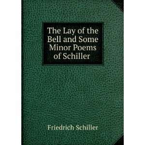  The Lay of the Bell and Some Minor Poems of Schiller 