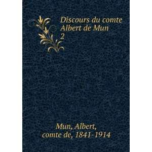  Discours du comte Albert de Mun. 2 Albert, comte de, 1841 