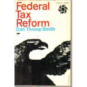  Federal Tax Reform; the Issues and a Program dan smith 
