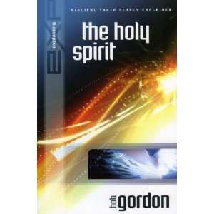  Explaining the Holy Spirit (9781852403355) Bob Gordon 